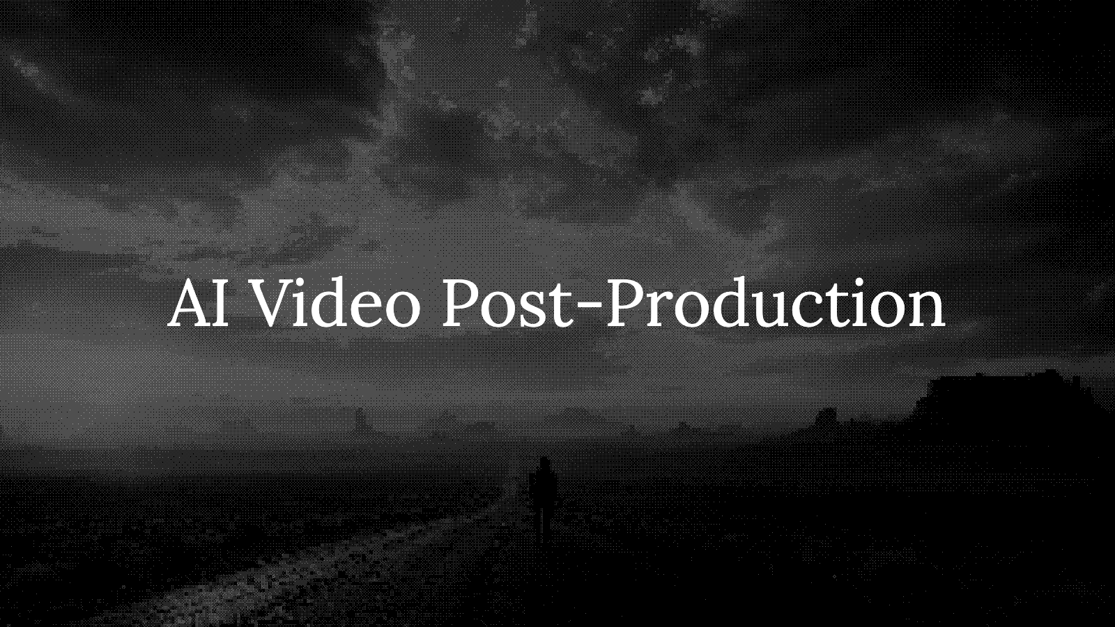 AI Video Post-Production: Making AI Footage Look Like Real Film